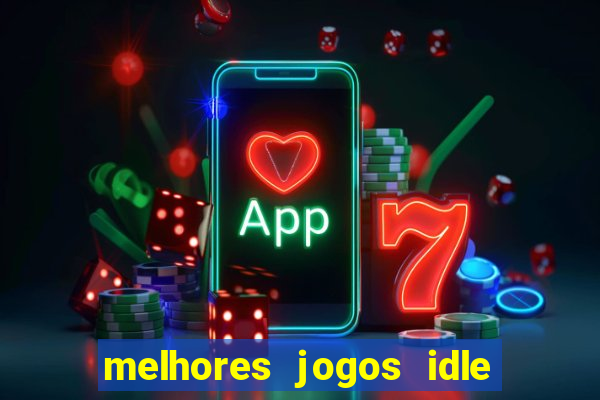 melhores jogos idle para android